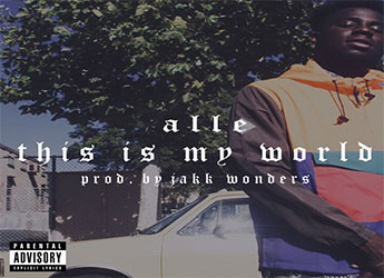 Alle - This Is My World (prod. by Jakk Wonders)