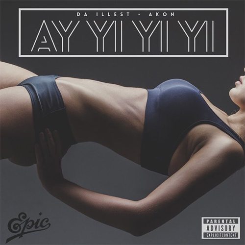 Da Illest & Akon - Ay Yi Yi Yi