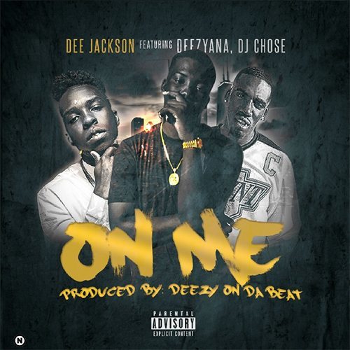 Dee Jackson ft. DJ Chose & Deezy On Da Beat - On Me