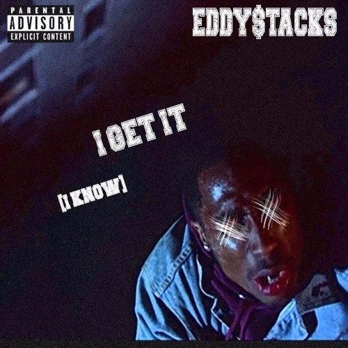 Eddy$tacks - I Get It (I Know) Prod. Accent
