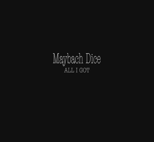 Maybach Dice - All I Got