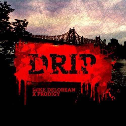 Mike Delorean X Prodigy - Drip
