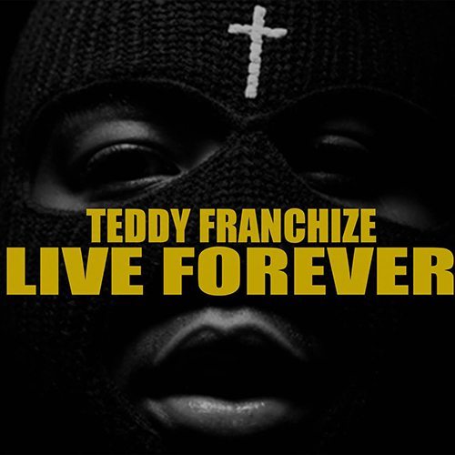 Teddy Franchize - Live Forever