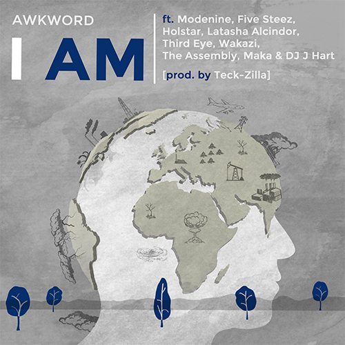 AWKWORD ft. Modenine, Five Steez, Holstar, Latasha Alcindor, Third Eye, Wakazi, The Assembly, Maka - I Am 