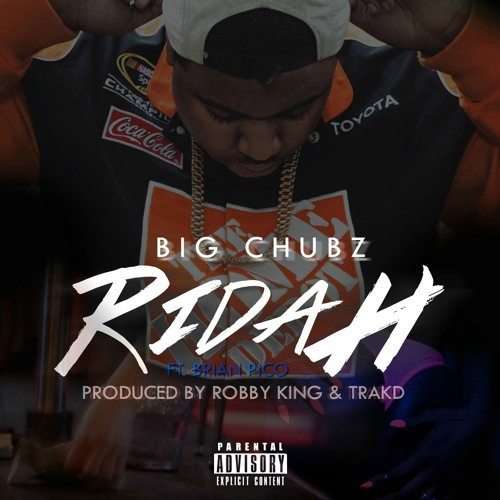 Big-Chubz-ft.-Brian-Pico---Ridah-(prod.-by-Robby-Kyng-x-Trak-D-x-Pico-Bangers)