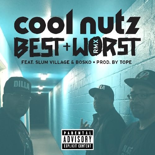 Cool Nutz ft. Slum Village & Bosko - Best & Worst (Remix) (produced by TOPE)
