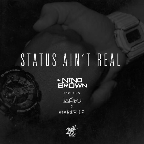 DJ Nino Brown ft. IamSu x Maribelle - Status Aint Real