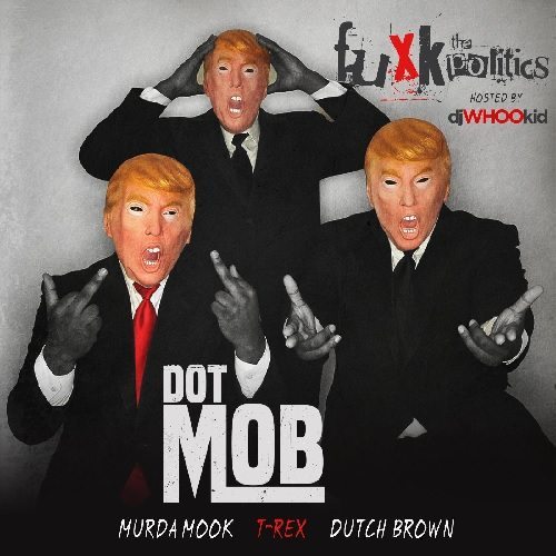 DotMob - Fuxk The Politics Mixtape (Hosted by DJ Whoo Kid)