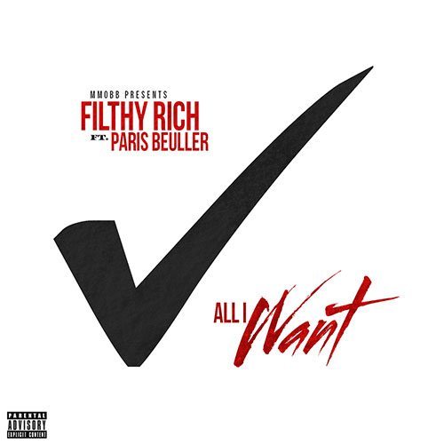 Filthy Rich ft. Paris Beuller - All I Want
