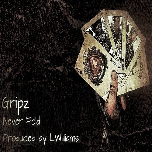 Gripz - Never Fold (prod. by LWilliamsBeats)
