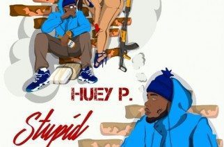 Huey P. - Stupid