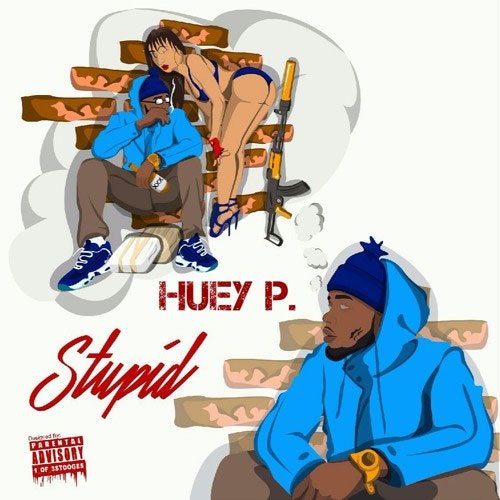 Huey P. - Stupid