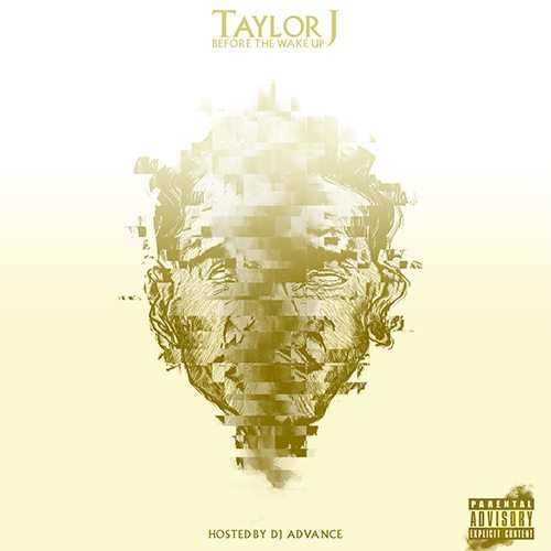 Taylor J - Before The Wake Up (Hosted by DJ Advance)