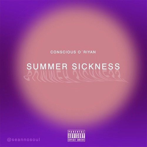 Conscious O'Riyan - Summer Sickness (prod. by Instramentalz)