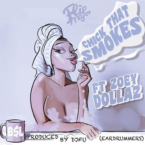 Flip-Major-ft.-Zoey-Dollaz---Chick-That-Smokes-(prod-by.-DJ-Fu-Of-Ear-Drummers)