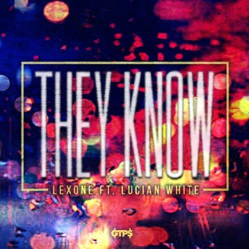Lex One ft. Lucian White - They Know