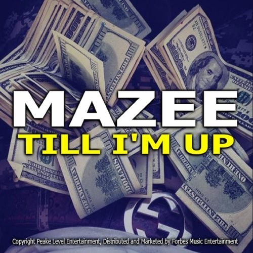 Mazee - Till I'm Up