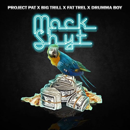 Project Pat x Big Trill x Drumma Boy x Fat Trel - Mack Shyt