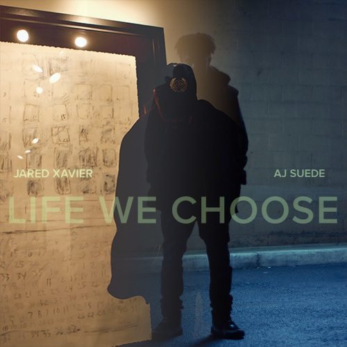 Jared Xavier ft. AJ Suede - Life We Choose (prod. by TEK.LUN)