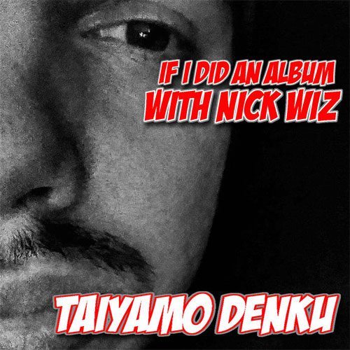 Taiyamo Denku - If I Did An Album With Nick Wiz (EP)