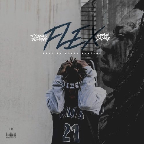 Tommy Swisher ft. ManMan Savage – Flex Tommy Swisher ft. ManMan Savage – Flex