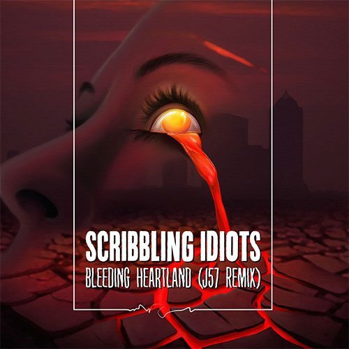 Scribbling Idiots - Bleeding Heartland (J57 Remix)