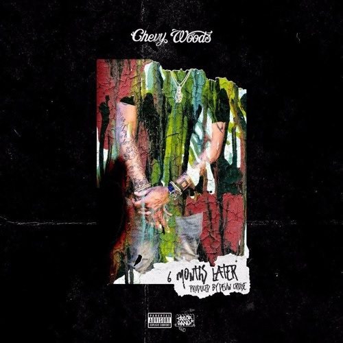 Chevy Woods - 6 Months Later