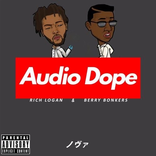 Rich Logan & Berry Bonkers - Audio Dope (EP)