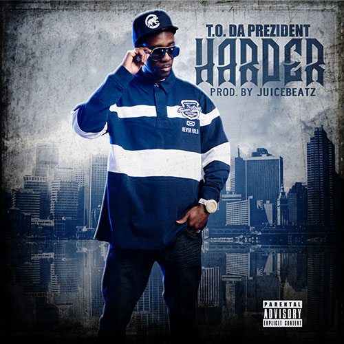 T.O. Da Prezident – Harder