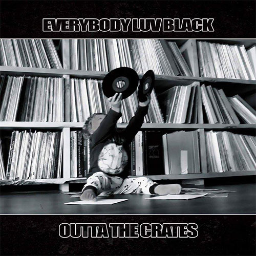 Everybody Luv Black - Outta The Crates Mixtape front