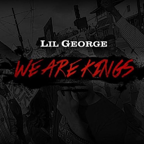 Lil George - We Are Kings