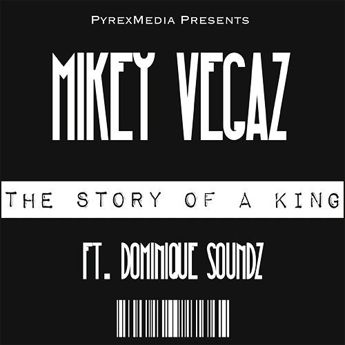 Mikey Vegaz - The Story Of A King