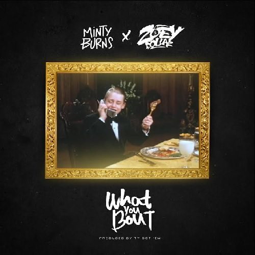 Minty Burns ft. Zoey Dollaz - What You Bout