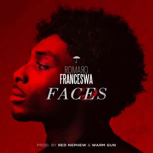 Romaro Franceswa - Faces (prod. by Red Nephew & Warm Gun)