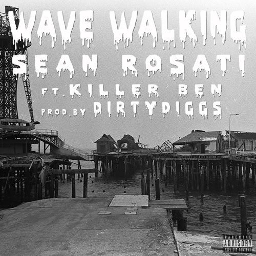 Sean Rosati ft. Killer Ben - Wave Walkin (prod. by Dirty Diggs)