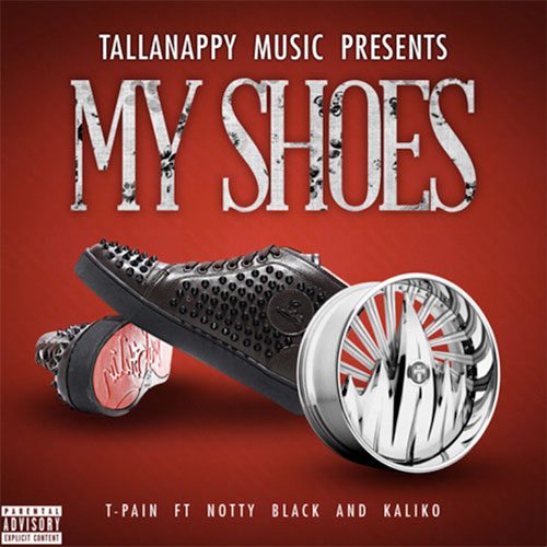 T-Pain ft. Notty Black & Kaliko - My Shoes