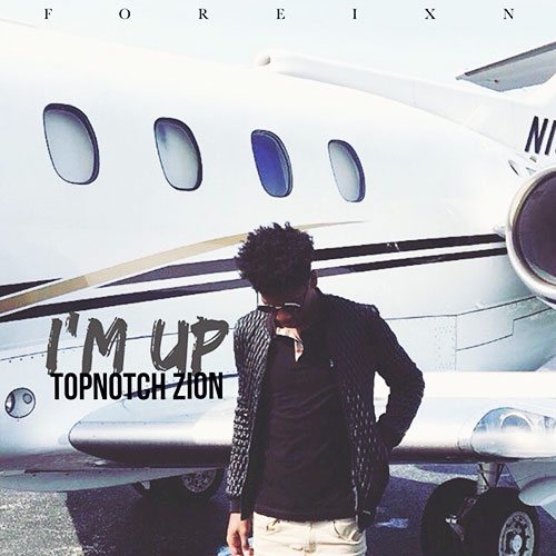 Topnotch Zion - I'm Up
