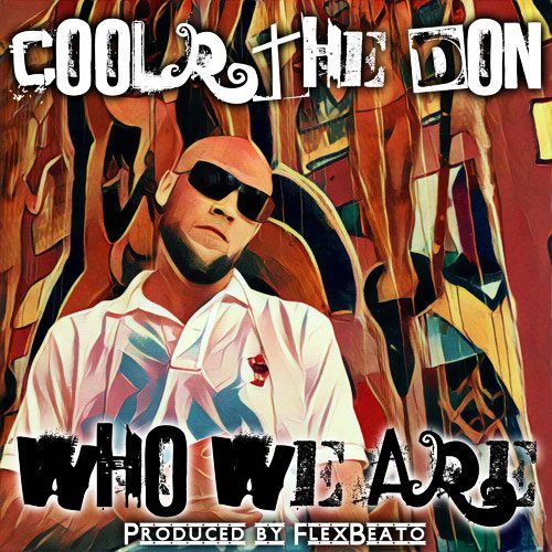 CoolR The Don - Who We Are (prod. by FlexBeato)