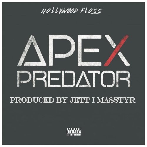 Hollywood FLOSS - Apex Predator (prod. by Jett I Masstyr)
