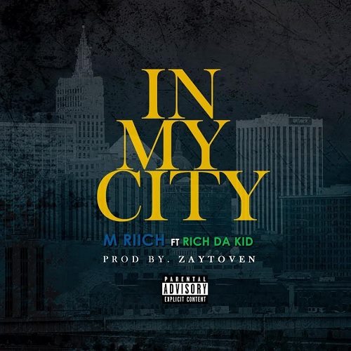 M.Riich ft. Rich Da Kid - In My City