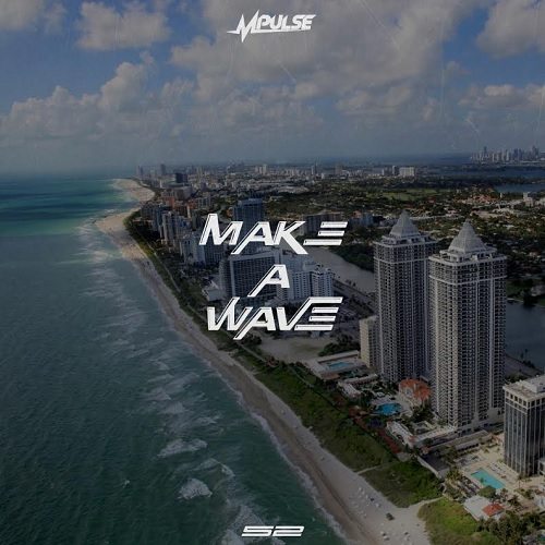 Mpulse - Make A Wave (prod. by Mpulse & Novacane)