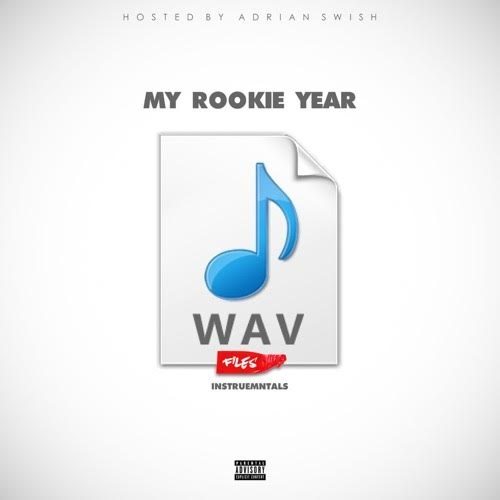 My Rookie Year - WAV Files Mixtape (hosted by Adrian Swish)