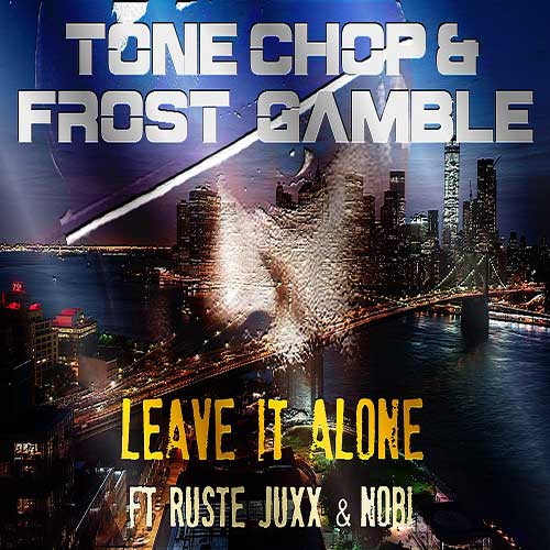 Tone Chop & Frost Gamble ft. Ruste Juxx & Nobi - Leave It Alone