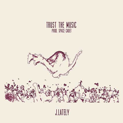 J.Lately - Trust The Music (prod. by Space Cadet)