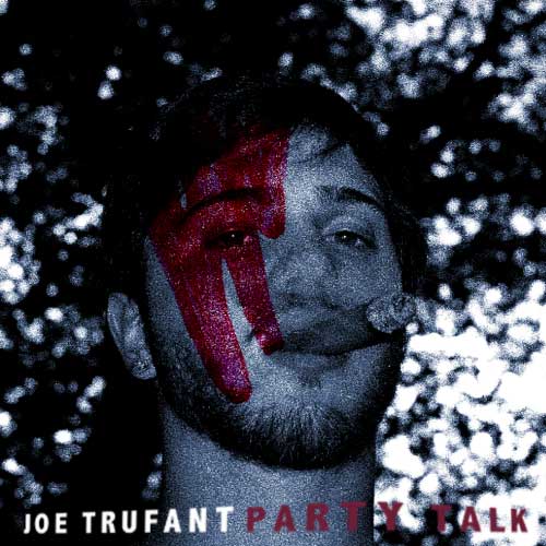 Joe Trufant - Party Talk 