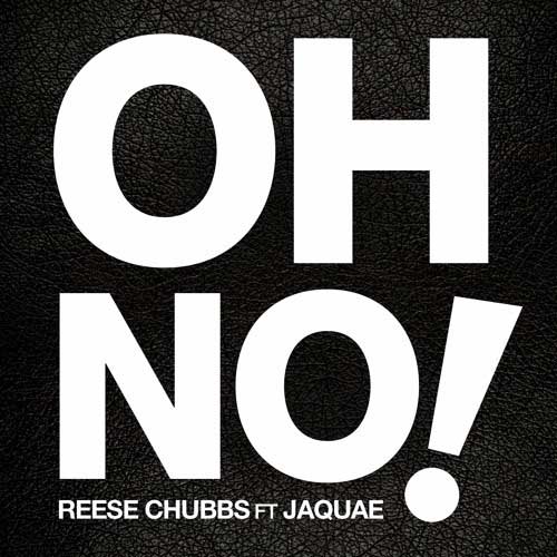 Reese Chubbs ft. Jaquae - Oh No