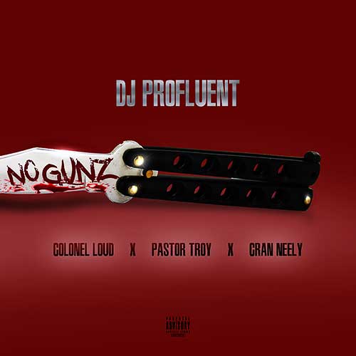 DJ Profluent ft. Colonel Loud x Pastor Troy x Cran Neely - No Guns