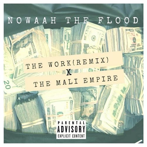 Nowaah The Flood - The Work (Remix) (prod. by The Mali Empire)