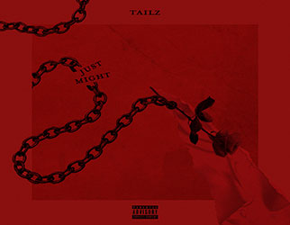 Tailz - Just Might (prod by. Papi Figgs & DJ (an)Rky)