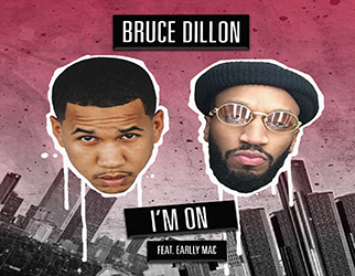 Bruce Dillon ft. Earlly Mac - I'm On